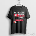 Officials In Case Of Accident My Blood Type Is Kansas City Chiefs T Shirt