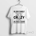 Officials In Our Family We Dont Try To Hide The Crazy We Pass It Down T-Shirts, Hoodie, Sweatshirt | AU01DripNestTees.com