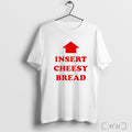 Officials Insert Cheesy Bread T Shirt
