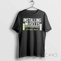 Officials Installing Muscles Please Wait T-Shirts, Hoodie, Sweatshirt | AU01DripNestTees.com