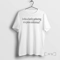 Officials Is This A Family Gathering Or A Press Conference T-Shirts, Hoodie, Sweatshirt | AU01DripNestTees.com
