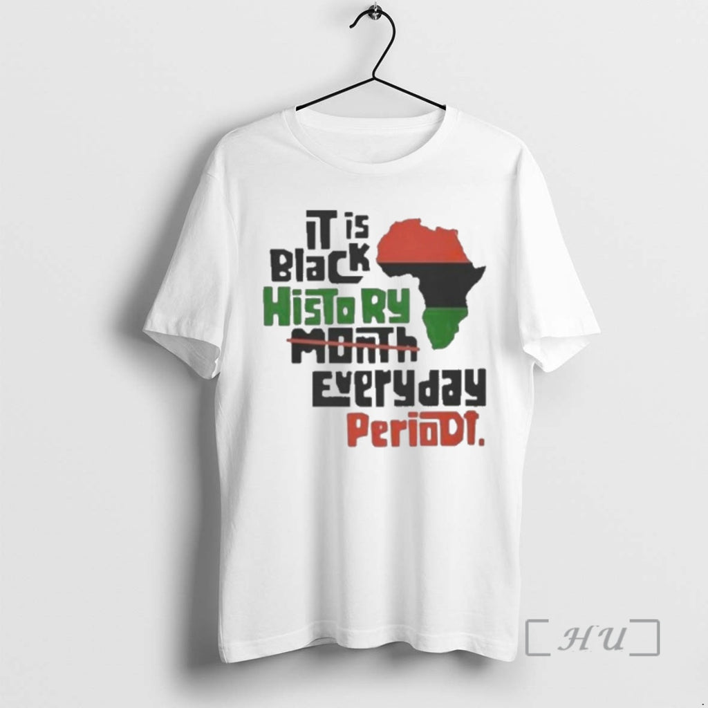 Officials It Is Black History Month Everyday Periodt T-Shirts, Hoodie, Sweatshirt | AU01DripNestTees.com