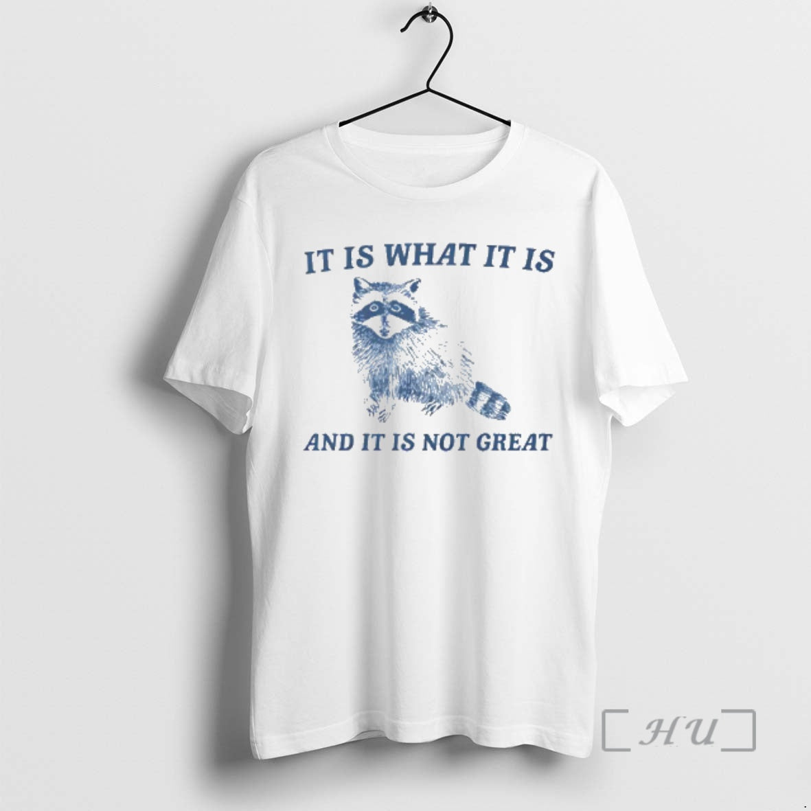Officials It Is What It Is And It Is Not Great Raccoon Premium T Shirts Hoodie, Sweatshirt | AU01DripNestTees.com