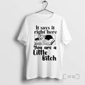 Officials It Says It Right Here You Are A Little Bitch Graphic Premium T Shirts Hoodie, Sweatshirt | AU01DripNestTees.com