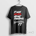Officials It Was Never About Hunting T-Shirts, Hoodie, Sweatshirt | AU01DripNestTees.com