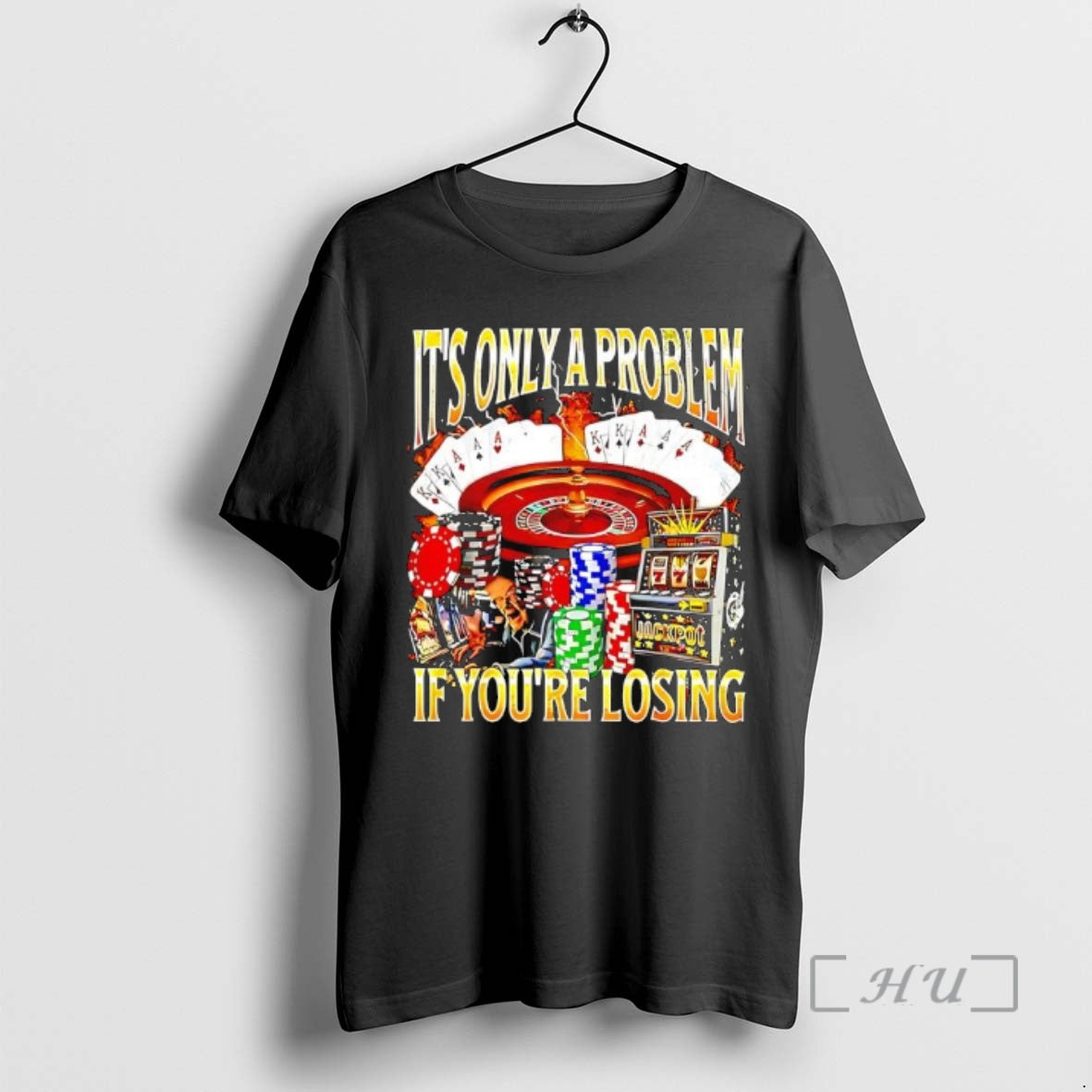 Officials Its Only A Problem Casino Graphic T-Shirts, Hoodie, Sweatshirt | AU01DripNestTees.com