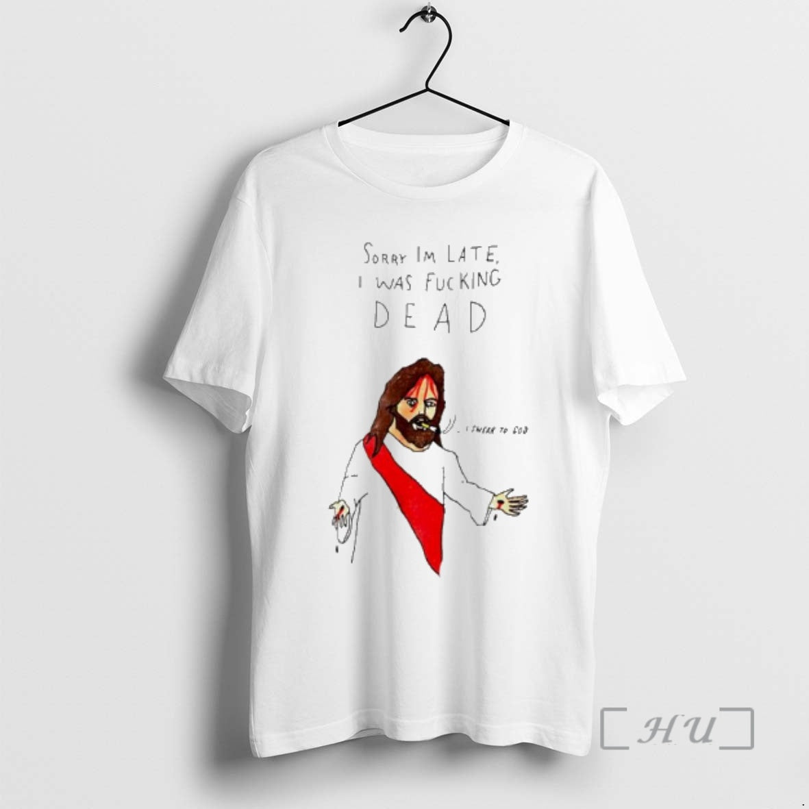 Officials Jesus Sorry Im Late I Was Fucking Dead Paint T-Shirts, Hoodie, Sweatshirt | AU01DripNestTees.com