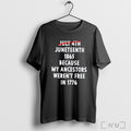 Officials July 4th Juneteenth 1865 Because My Ancestors Werent Free 1776 T Shirt