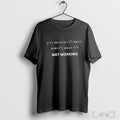 Officials Just Because Its Messy Doesnt Mean Its Not Working T Shirt