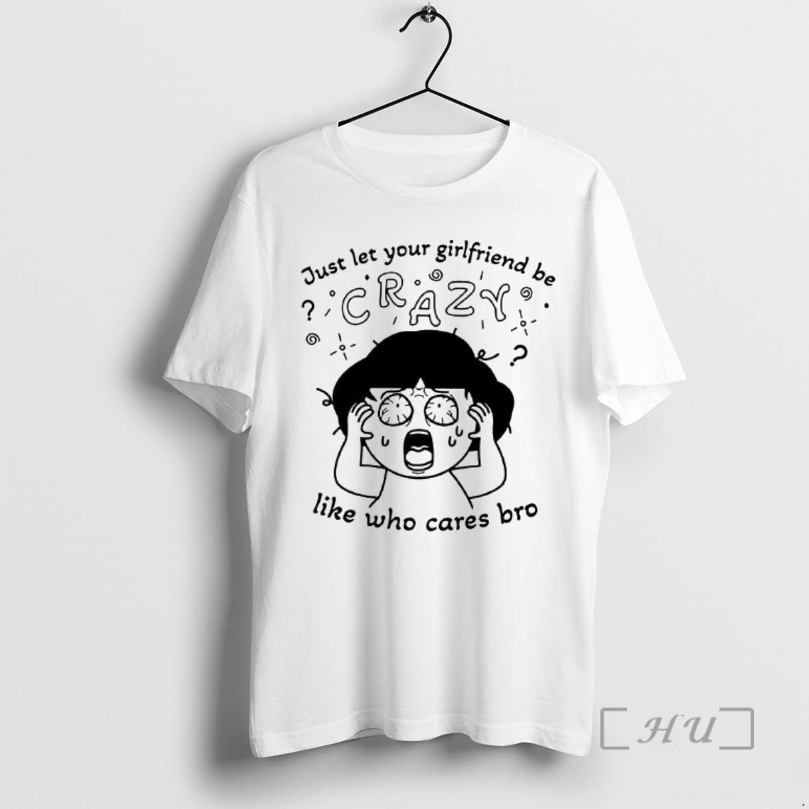 Officials Just Let Your Girlfriend Be Crazy Like Who Cares Bro Frightened Girl Woman Premium T-Shirts, Hoodie, Sweatshirt