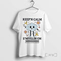 Officials Keepn Calm Smyelin On T-Shirts, Hoodie, Sweatshirt | AU01DripNestTees.com