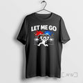 Officials Let Me Go Viral Meme T-Shirts, Hoodie, Sweatshirt | AU01DripNestTees.com
