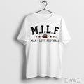 Officials Milf Man I Love Football T Shirt