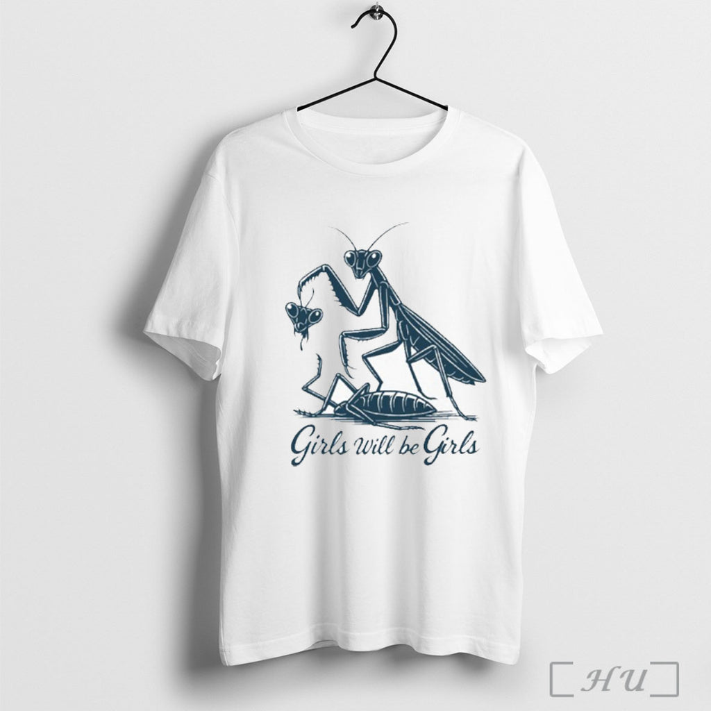 Officials Mantis Girls Will Be Girls T Shirt