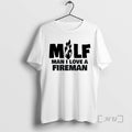 Officials Milf Man I Love A Fireman T-Shirts, Hoodie, Sweatshirt | AU01DripNestTees.com
