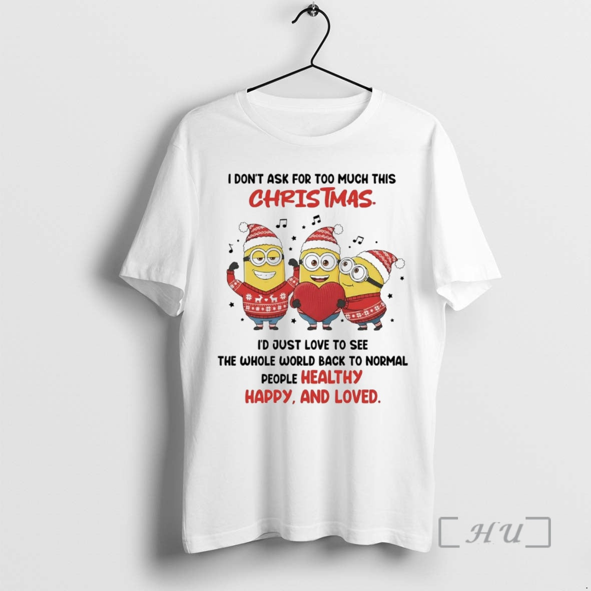 Officials Minion I Dont Ask For Too Much This Christmas People Healthy Happy Love Premium T-Shirts, Hoodie, Sweatshirt