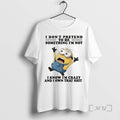 Officials Minion I Dont Pretend To Be Something Im Not I Know Im Crazy And T-Shirts, Hoodie, Sweatshirt