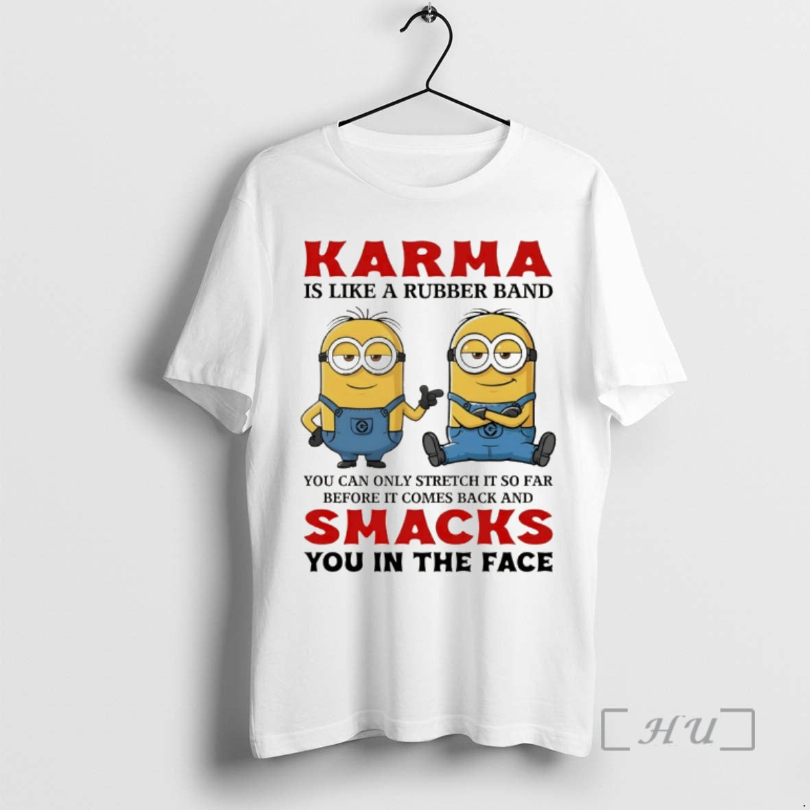 Officials Minion Karma Is Like A Rubber Band You Can Only Stretch It So Far T-Shirts, Hoodie, Sweatshirt