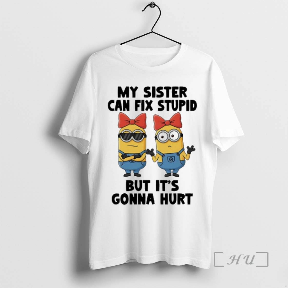 Officials Minion My Sister Can Fix Stupid But Its Gonna Hurt Premium T Shirts Sweater Hoodie, Sweatshirt
