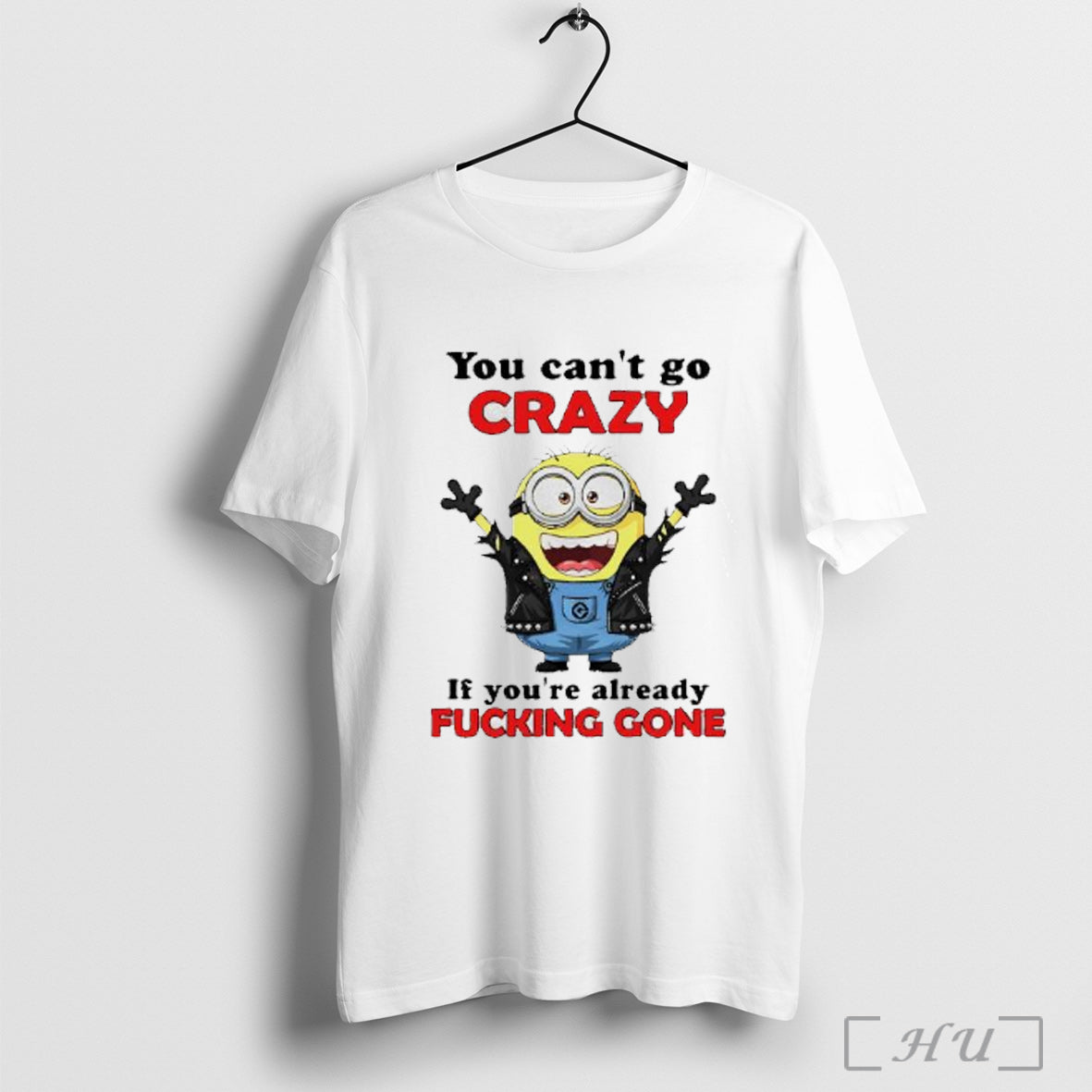 Officials Minion Rock Style You Cant Go Crazy If Youre Already Fucking Gone