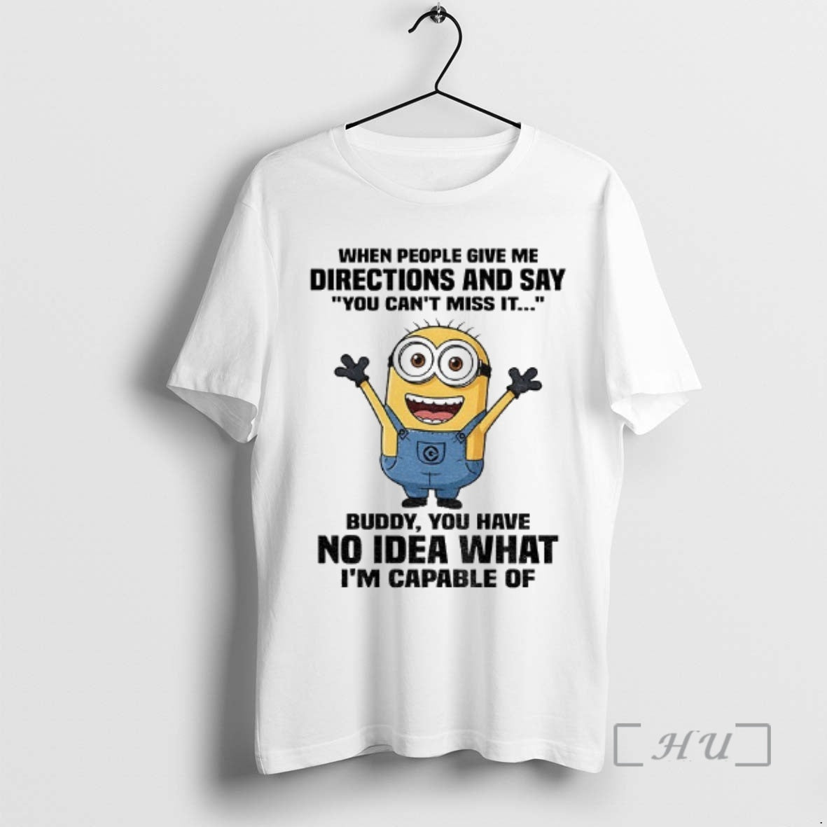 Officials Minion When People Give Me Directions And Say You Cant Miss It Buddy You T-Shirts, Hoodie, Sweatshirt