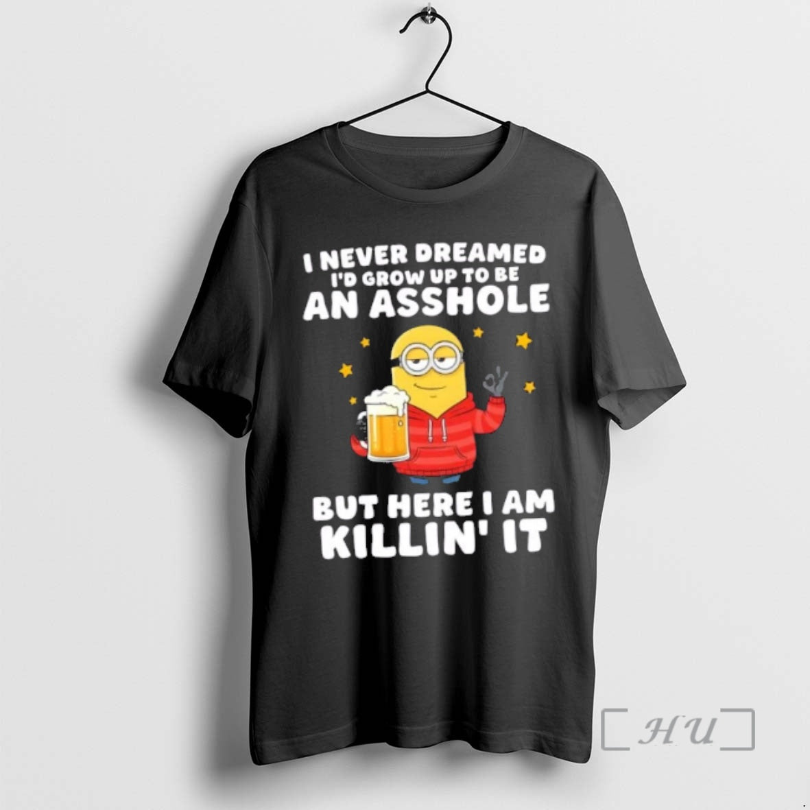 Officials Minions I Never Dreamed Id Grow Up To Be An Asshole But Here T-Shirts, Hoodie, Sweatshirt | AU01DripNestTees.com