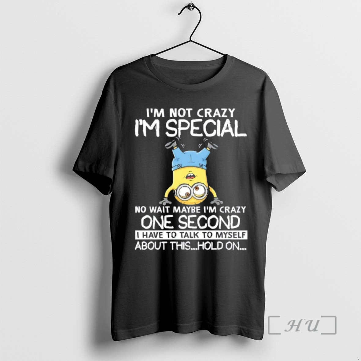 Officials Minions Im Not Crazy Im Special No Wait Maybe Im Crazy One Second T-Shirts, Hoodie, Sweatshirt