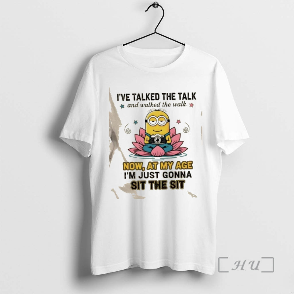 Officials Minions Ive Talked The Talk And Walked The Walk Now At My Age Im T-Shirts, Hoodie, Sweatshirt
