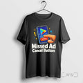 Officials Missed Ad Cancel Button T-Shirts, Hoodie, Sweatshirt | AU01DripNestTees.com