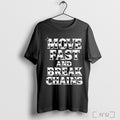 Officials Move Fast And Break Chains T T Shirt