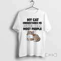 Officials My Cat Understands Me Better Than Most People T-Shirts, Hoodie, Sweatshirt | AU01DripNestTees.com