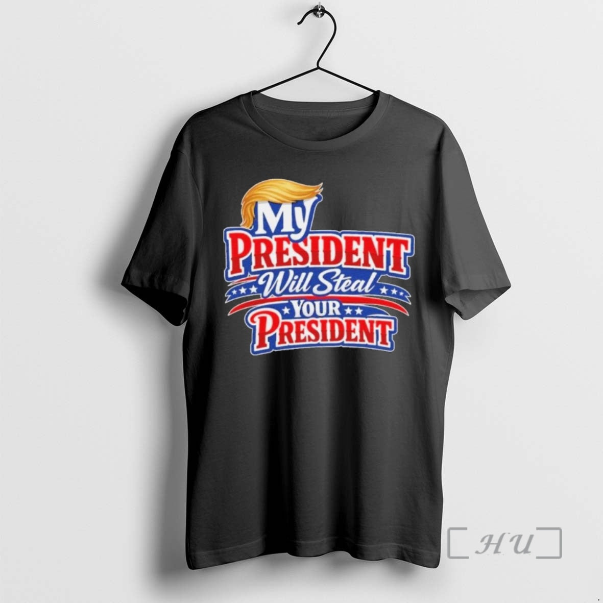 Officials My President Will Steal Your President Patriotic T-Shirts, Hoodie, Sweatshirt | AU01DripNestTees.com