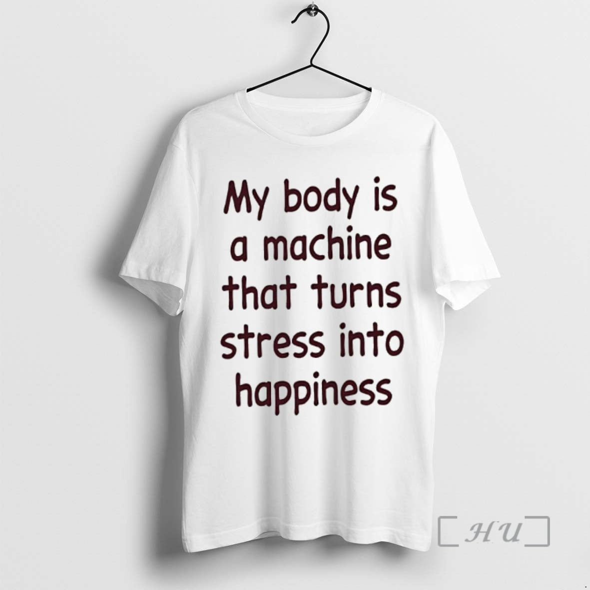 Officials My Body Is A Machine That Turns Stress Into Happiness Text Premium T Shirts Hoodie, Sweatshirt