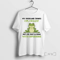 Officials My Husband Thinks Im Crazy But Im Just A Frog With Opinions Premium T-Shirts, Hoodie, Sweatshirt