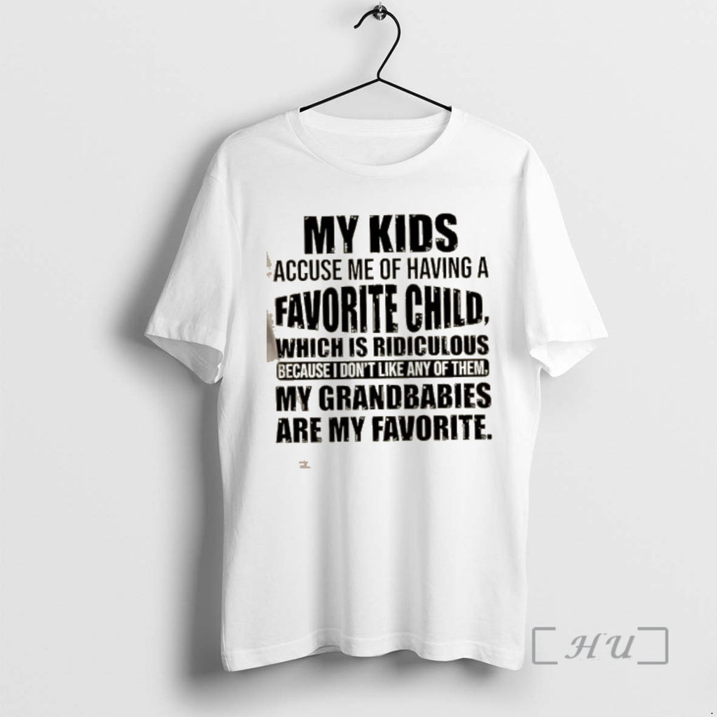 Officials My Kids Accuse Me Of Having A Favorite Child Which Is Ridiculous Because T-Shirts, Hoodie, Sweatshirt