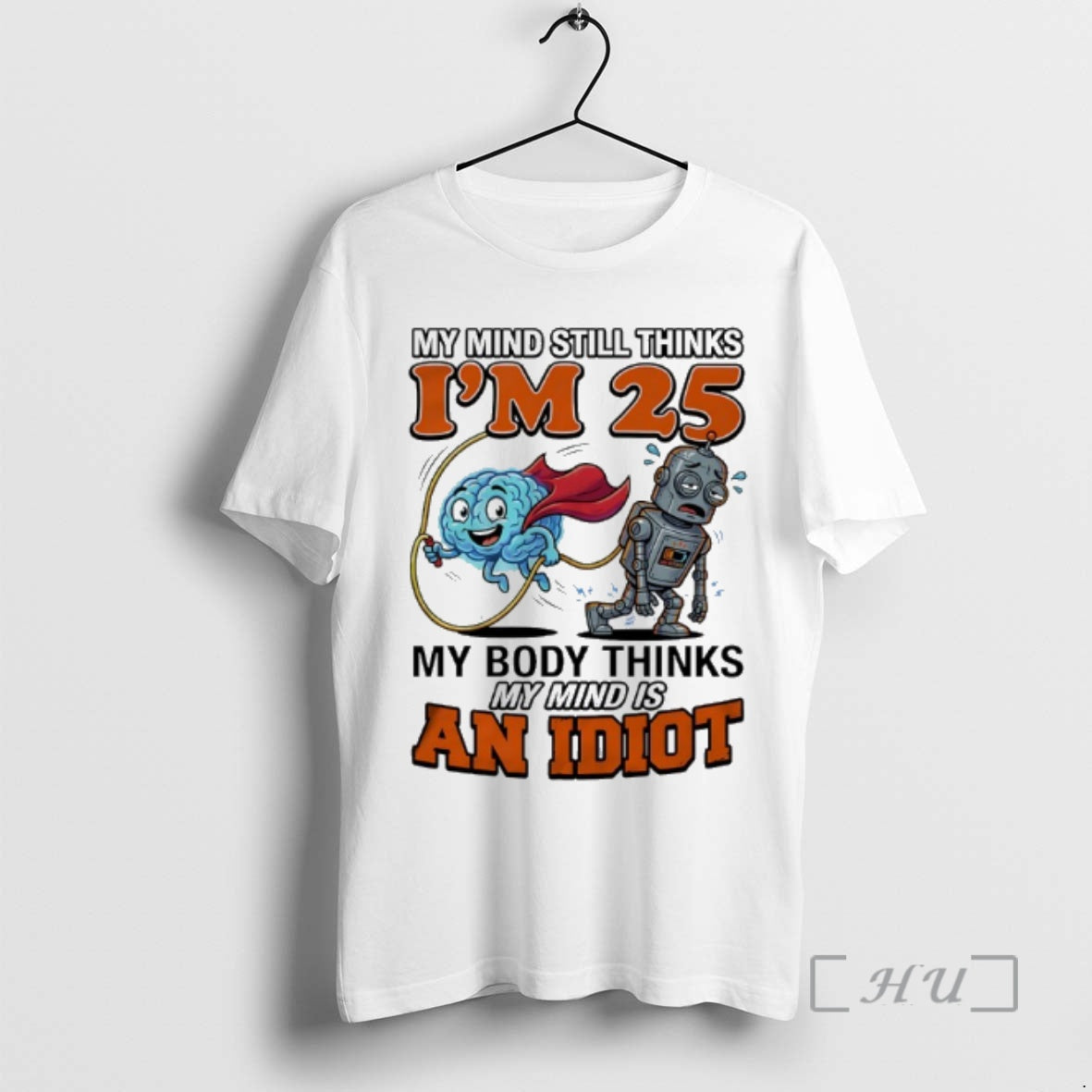 Officials My Mind Still Thinks Im 25 My Body Thinks My Minds Is An Idiot T-Shirts, Hoodie, Sweatshirt | AU01DripNestTees.com