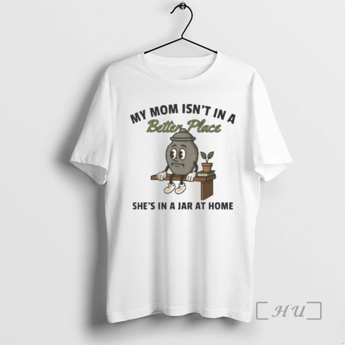 Officials My Mom Isnt In A Better Place Shes In A Jar At Home Premium T-Shirts, Hoodie, Sweatshirt | AU01DripNestTees.com