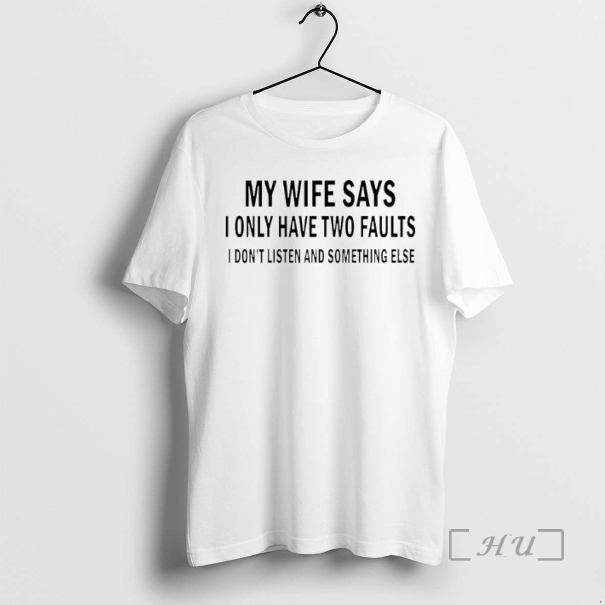 Officials My Wife Says I Only Have Two Faults I Dont Listen And Something Else T-Shirts, Hoodie, Sweatshirt