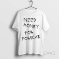 Officials Need Money For Porsche T-Shirts, Hoodie, Sweatshirt | AU01DripNestTees.com