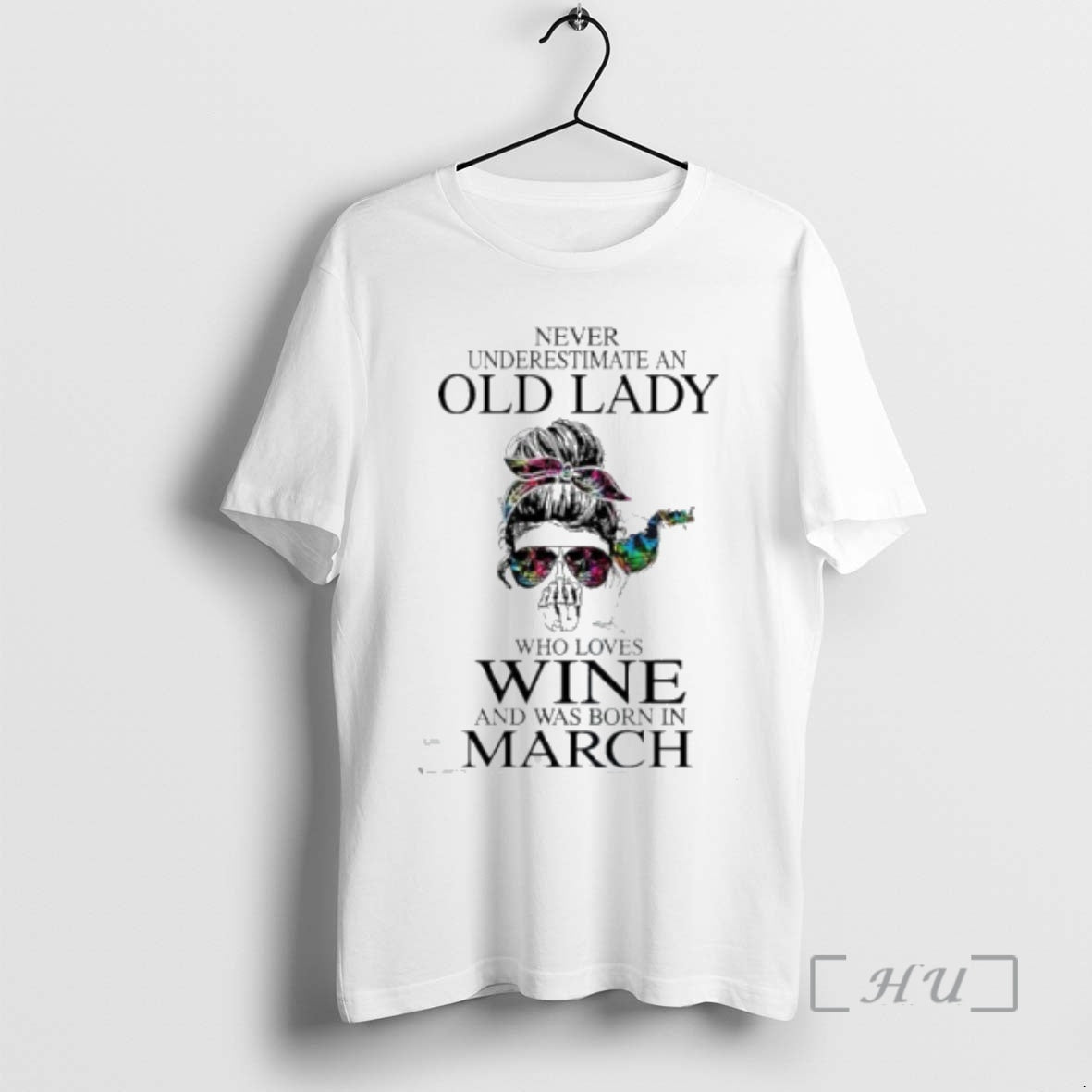 Officials Never Underestimate An Old Lady Who Loves Wine And Was Born In March Premium T-Shirts, Hoodie, Sweatshirt