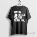 Officials Never A Lakers Fan Forever A Luka Fan T-Shirts, Hoodie, Sweatshirt | AU01DripNestTees.com