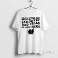 Officials Never Settle For Bad Coffee Bad Vibes Or Bad Friends Premium T Shirts Sweater Hoodie, Sweatshirt