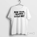 Officials New Year Same Little Shit T-Shirts, Hoodie, Sweatshirt | AU01DripNestTees.com