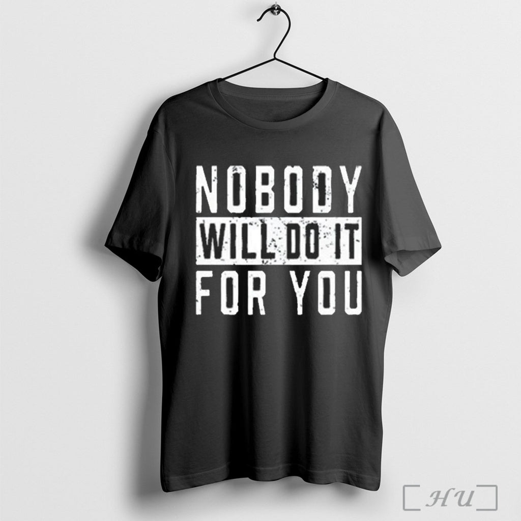 Officials Nobody Will Do It For You T Shirt