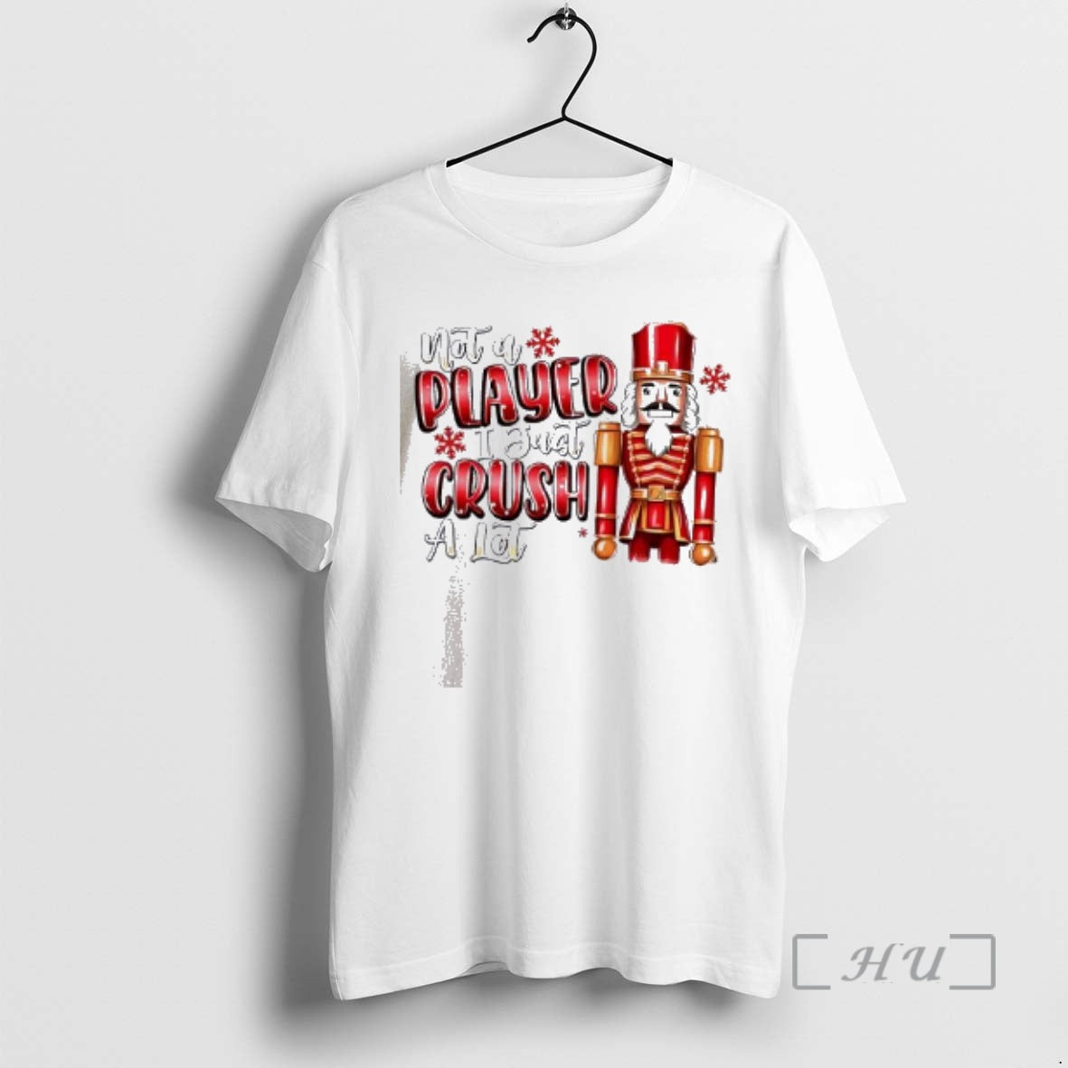 Officials Not A Player I Just Crush A Lot Christmas 2025 Nutcracker Premium T Shirts Hoodie, Sweatshirt