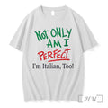 Officials Not Only Am I Perfect Im Italian Too