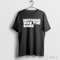 Officials Nothing Was The Same Drake Fan T Shirt