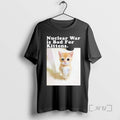 Officials Nuclear War Is Bad For Kittens Cat T-Shirts, Hoodie, Sweatshirt | AU01DripNestTees.com