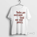 Officials Nudes Are Overrated Send Me Your Poetry Meme Woman T-Shirts, Hoodie, Sweatshirt | AU01DripNestTees.com