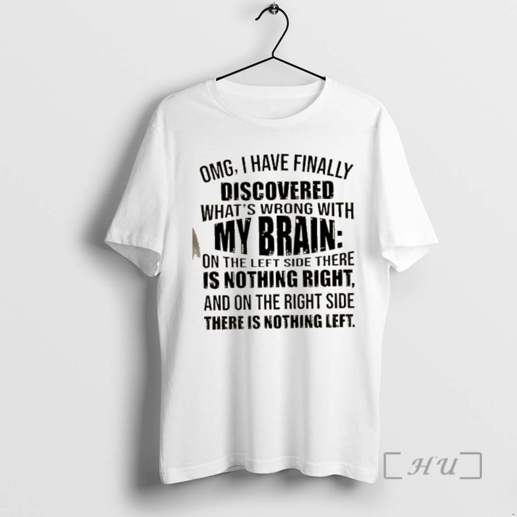 Officials Omg I Have Finally Discovered Whats Wrong With My Brain On The Left Side T-Shirts, Hoodie, Sweatshirt